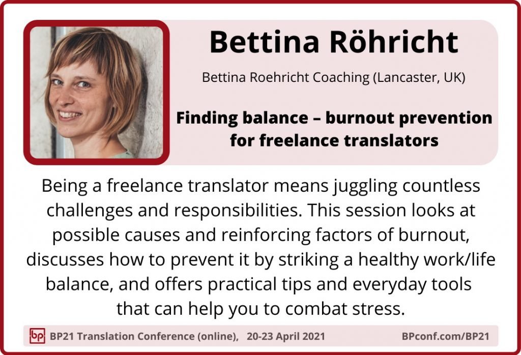 BP21 Translation Conference :: Bettina Röhricht :: Burnout prevention for freelance translators