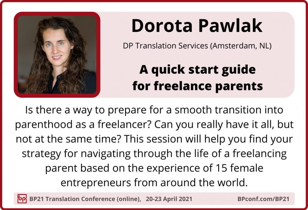 BP21 Translation Conference  ::  Dorota PAwlak :: Freelancing parent