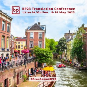 BP23 Translation Conference :: Utrecht / Online :: 8-10 May 2023