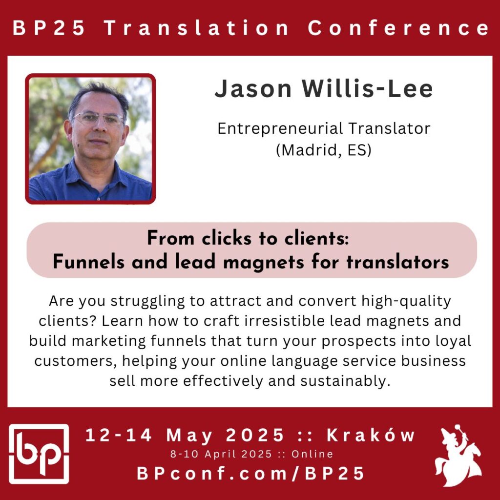 Jason Willis-Lee BP25 Translation Conference  Sales funnels for translators